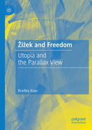 Zizek and Freedom: Utopia and the Parallax View