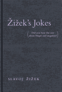 Zizek's Jokes: (did You Hear the One about Hegel and Negation?)