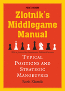 Zlotnik's Middlegame Manual: Typical Structures and Strategic Manoeuvres