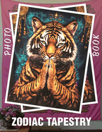 Zodiac Tapestry Photo Book: Astrological Art Collection Featuring Unique Zodiac Designs In 40 Stunning Images