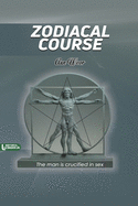 Zodiacal Course: The man is crucified in sex