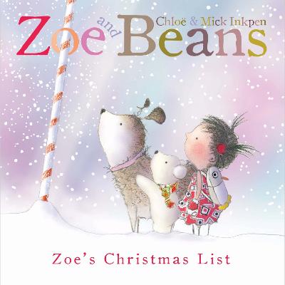 Zoe and Beans: Zoe's Christmas List - Inkpen, Chloe, and Inkpen, Mick