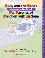 Zoey and the Zones: Companion Workbook for Parents of Children with Asthma