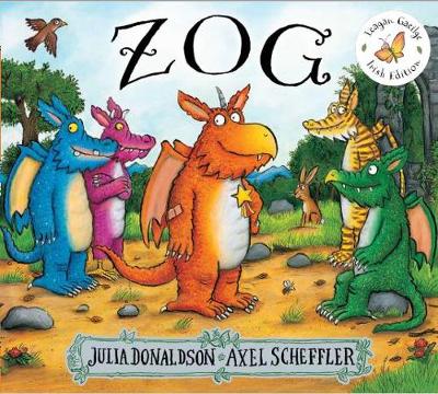ZOG in Irish (as Gaeilge) - Donaldson, Julia, and Scheffler, Axel (Illustrator), and Mac Dhonnagain, Tadhg (Translated by)