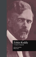 Zoltan Kodaly: A Guide to Research
