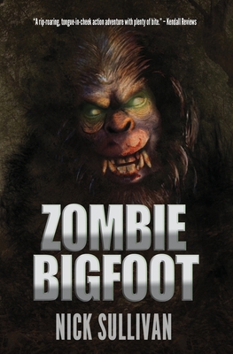 Zombie Bigfoot - Sullivan, Nick
