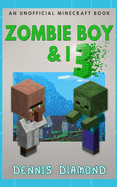 Zombie Boy & I - Book 3 (An Unofficial Minecraft Book): Zombie Boy & I Collection