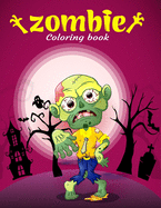 Zombie Coloring Book: Zombie coloring book for adults, teens, boys, girls and zombie lover.