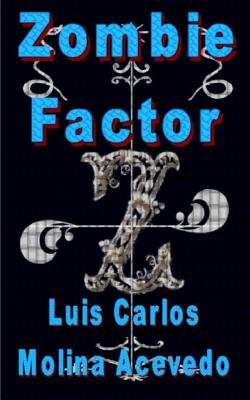 Zombie Factor - Molina Acevedo, Luis Carlos