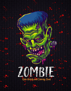 Zombie Kids Activity and Coloring Book: Zombie Lover Kids Halloween Coloring Book for Kids: Boys, Girls and Toddlers Ages 4-8
