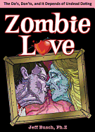 Zombie Love: The Do's, Don'ts, and It Depends of Undead Dating