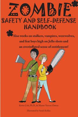 Zombie safety and self-defense handbook: An impertinent guide to personal safety, including work safety, college safety, travel safety, campus safety, dating safety, women's safety, and men's safety. And zombies. - Owens Cem, Master Vernon, and Cole, Kevin