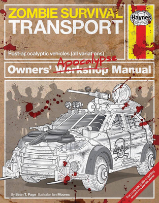 Zombie Survival Transport Manual: Post-apocalyptic vehicles (all variations) - Page, Sean T.