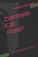 Zombies Eat Flesh: The dead walk the earth