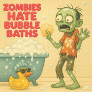 Zombies Hate Bubble Baths