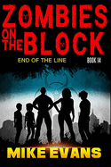 Zombies on The Block End of The Line: A Zombie Survival Thriller (Zombies on The Block Book 14)