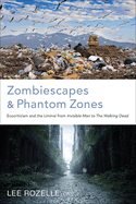 Zombiescapes and Phantom Zones: Ecocriticism and the Liminal from Invisible Man to the Walking Dead