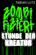 Zombifiziert, Band 3: Stunde Der Kreatur