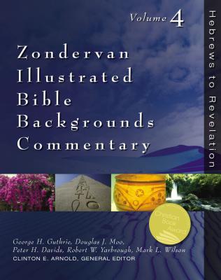 Zondervan Illustrated Bible Backgrounds Commentary: Hebrews to Revelation; Volume 4 - Arnold, Clinton E, PH.D. (Editor), and Baugh, Steven M (Contributions by), and Davids, Peter H (Contributions by)