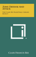 Zone Defense and Attack: The Clair Bee Basketball Library, Book 4