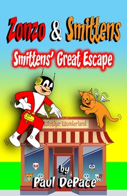 Zonzo and Smittens: Smittens' Great Escape - DePace, Paul