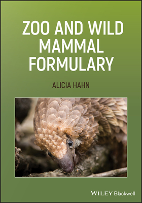 Zoo and Wild Mammal Formulary - Hahn, Alicia
