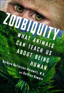 Zoobiquity: What Animals Can Teach Us about Being Human