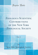 Zoologica Scientific Contributions of the New York Zoological Society, Vol. 2 (Classic Reprint)