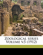 Zoological Series Volume V.5 (1912)