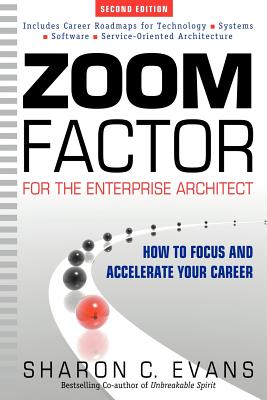 Zoom Factor for the Enterprise Architect: How to Focus and Accelerate Your Career - Evans, Sharon C