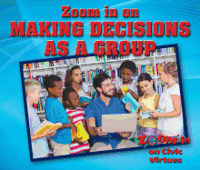 Zoom in on Making Decisions as a Group