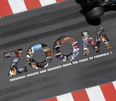 Zoom: Personal Images and Insights from the Stars of Formula 1 - Vision Sports Publishing (Editor), and Ecclestone, Bernie (Foreword by)