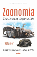 Zoonomia: Volume I -- The Laws of Organic Life