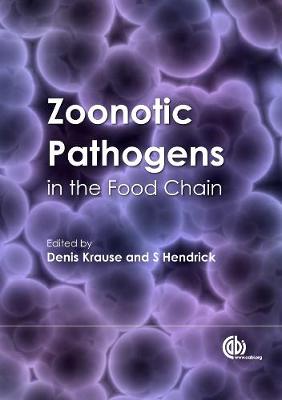 Zoonotic Pathogens in the Food Chain - Krause, Denis (Contributions by), and Cork, Susan (Contributions by), and Hendrick, Stephen (Editor)