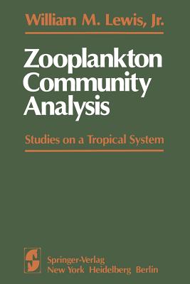 Zooplankton Community Analysis: Studies on a Tropical System - Lewis, W M Jr