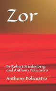 Zor: By Robert Friedenberg and Anthony Policastro