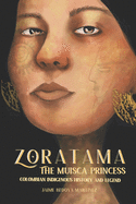 Zoratama: The Muisca Princess (Colombian Indigenous History and Legend)