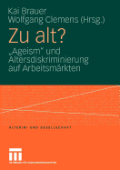 Zu Alt?: "Ageism" Und Altersdiskriminierung Auf Arbeitsmrkten