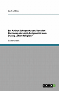 Zu: Arthur Schopenhauer: Von den Stationen der Anti-Religiosit?t zum Dialog, ?ber Religion"