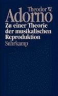 Zu Einer Theorie Der Musikalischen Reproduktion: Aufzeichnungen, Ein Entwurf Und Zwei Schemata