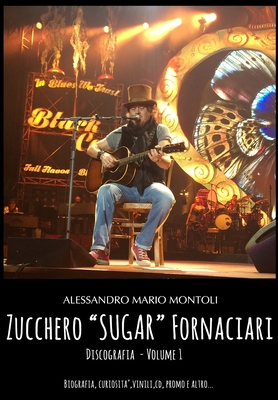 Zucchero "Sugar" Fornaciari Discografia - Volume 1 - Montoli, Alessandro Mario