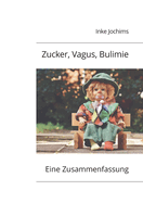 Zucker, Vagus, Bulimie: Belohnung statt Heihunger. Eine Zusammenfassung