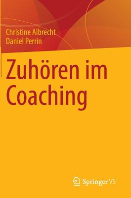 Zuhoren Im Coaching - Albrecht, Christine, and Perrin, Daniel