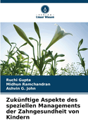 Zuk?nftige Aspekte des speziellen Managements der Zahngesundheit von Kindern