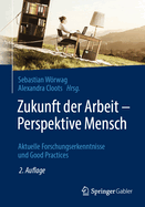 Zukunft Der Arbeit - Perspektive Mensch: Aktuelle Forschungserkenntnisse Und Good Practices