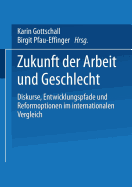 Zukunft Der Arbeit Und Geschlecht: Diskurse, Entwicklungspfade Und Reformoptionen Im Internationalen Verleich - Gottschall, Karin (Editor), and Pfau-Effinger, Birgit (Editor)