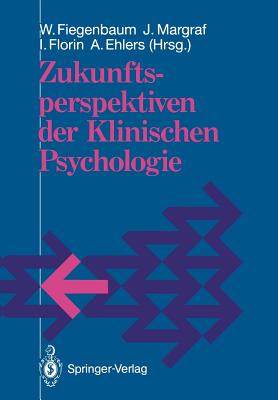 Zukunftsperspektiven Der Klinischen Psychologie - Fiegenbaum, Wolfgang (Editor), and Margraf, J?rgen (Editor), and Florin, Irmela (Editor)