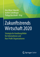 Zukunftstrends Wirtschaft 2020: Strategische Handlungsfelder Fur Unternehmen Und Non-Profit-Organisationen