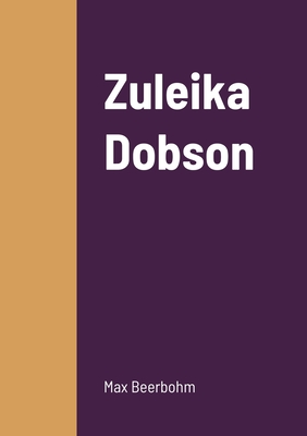 Zuleika Dobson - Beerbohm, Max