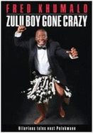 Zulu Boy Gone Crazy: Hilarious Tales Post Polokwane